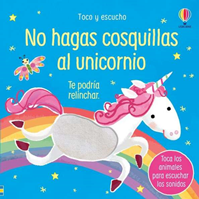 No hagas cosquillas al unicornio. Libro con sonidos